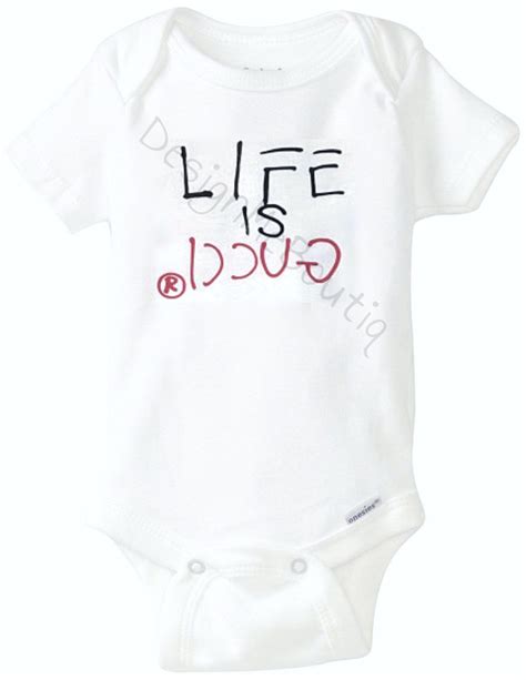 gucci baby tee|life is Gucci baby onesie.